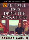 When Will Jesus Bring the Pork Chops?