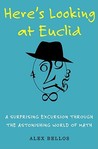 Here's Looking at Euclid by Alex Bellos Here's Looking at Euclid by Alex Bellos