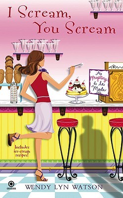 I Scream, You Scream (A Mystery A La Mode, #1)