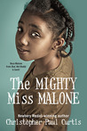The Mighty Miss Malone by Christopher Paul Curtis The Mighty Miss Malone by Christopher Paul Curtis