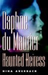 Daphne Du Maurier, Haunted Heiress Daphne Du Maurier, Haunted Heiress