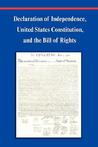 Declaration of Independence, Constitution of the United State... by Thomas Jefferson