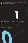 Decoding the Universe: How the New Science of Information Is Explaining Everything in the Cosmos, from Our Brains to Black Holes Decoding the Universe: How the New Science of Information Is Explaining Everything in the Cosmos, from Our Brains to Black Holes