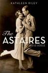 The Astaires by Kathleen Riley The Astaires by Kathleen Riley