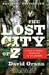 The Lost City of Z: A Tale of Deadly Obsession in the Amazon (Paperback)