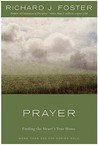Prayer: Finding the Heart's True Home Prayer: Finding the Heart's True Home