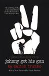 Johnny Got His Gun by Dalton Trumbo Johnny Got His Gun by Dalton Trumbo