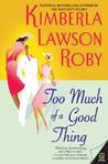 Too Much of a Good Thing by Kimberla Lawson Roby Too Much of a Good Thing by Kimberla Lawson Roby