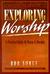 Exploring Worship: A Practi...