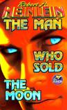 The Man Who Sold the Moon by Robert A. Heinlein