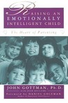 Raising An Emotionally Intelligent Child by John Gottman Raising An Emotionally Intelligent Child by John Gottman