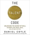 The Talent Code by Daniel Coyle The Talent Code by Daniel Coyle