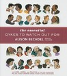 The Essential Dykes to Watch Out For by Alison Bechdel The Essential Dykes to Watch Out For by Alison Bechdel