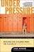 Under Pressure: Rescuing Our Children from the Culture of Hyper-Parenting (Paperback)