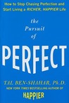 The Pursuit of Perfect: How to Stop Chasing Perfection and Start Living a Richer, Happier Life The Pursuit of Perfect: How to Stop Chasing Perfection and Start Living a Richer, Happier Life