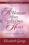 A Woman After God's Own Heart by Elizabeth George A Woman After God's Own Heart by Elizabeth George