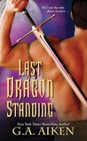 Last Dragon Standing by G.A. Aiken Last Dragon Standing by G.A. Aiken