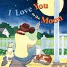 I Love You to the Moon by Melissa Ivey Staehli I Love You to the Moon by Melissa Ivey Staehli