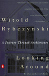 Looking Around: A Journey Through Architecture Looking Around: A Journey Through Architecture