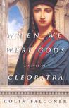 When We Were Gods by Colin Falconer When We Were Gods by Colin Falconer