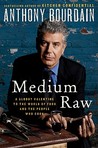 Medium Raw by Anthony Bourdain Medium Raw by Anthony Bourdain