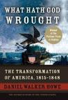 What Hath God Wrought by Daniel Walker Howe What Hath God Wrought by Daniel Walker Howe