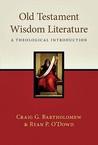Old Testament Wisdom Literature: A Theological Introduction