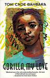 Gorilla, My Love by Toni Cade Bambara Gorilla, My Love by Toni Cade Bambara