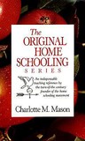 The Original Homeschooling Series by Charlotte M. Mason The Original Homeschooling Series by Charlotte M. Mason