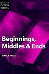 Beginnings, Middles & Ends by Nancy Kress Beginnings, Middles & Ends by Nancy Kress