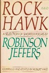 Rock and Hawk: A Selection of Shorter Poems by Robinson Jeffers