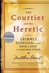 The Courtier and the Heretic by Matthew Stewart The Courtier and the Heretic by Matthew Stewart