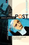 Who's Afraid of Postmodernism? by James K.A. Smith