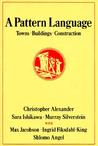 A Pattern Language: Towns, Buildings, Construction