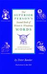 The Superior Person's Second Book of Weird and Wondrous Words The Superior Person's Second Book of Weird and Wondrous Words