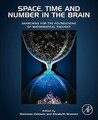 Space, Time and Number in the Brain: Searching for the Foundations of Mathematical Thought Space, Time and Number in the Brain: Searching for the Foundations of Mathematical Thought
