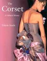 The Corset by Valerie Steele