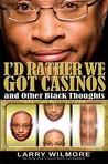 I'd Rather We Got Casinos by Larry Wilmore