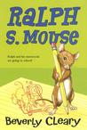 Ralph S. Mouse by Beverly Cleary Ralph S. Mouse by Beverly Cleary