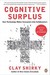 Cognitive Surplus: How Technology Makes Consumers into Collaborators (Paperback)