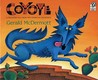 Coyote: A Trickster Tale from the American Southwest Coyote: A Trickster Tale from the American Southwest