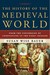 The History of the Medieval World From the Conversion of Constantine to the First Crusade