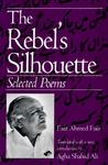 The Rebel's Silhouette: Selected Poems The Rebel's Silhouette: Selected Poems