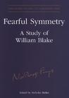Fearful Symmetry: A Study of William Blake Fearful Symmetry: A Study of William Blake