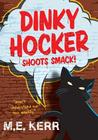 Dinky Hocker Shoots Smack! by M.E. Kerr Dinky Hocker Shoots Smack! by M.E. Kerr