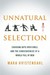 Unnatural Selection: Choosing Boys Over Girls, and the Consequences of a World Full of Men (ebook)