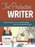 The Productive Writer: Tips & Tools to Help You Write More, Stress Less & Create Success