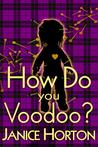 How Do You Voodoo? (Voodoo Romance, #1)