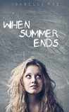 When Summer Ends by Isabelle Rae