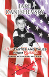 AfterTastes and Tales from Russia by Jake Danishevsky AfterTastes and Tales from Russia by Jake Danishevsky
